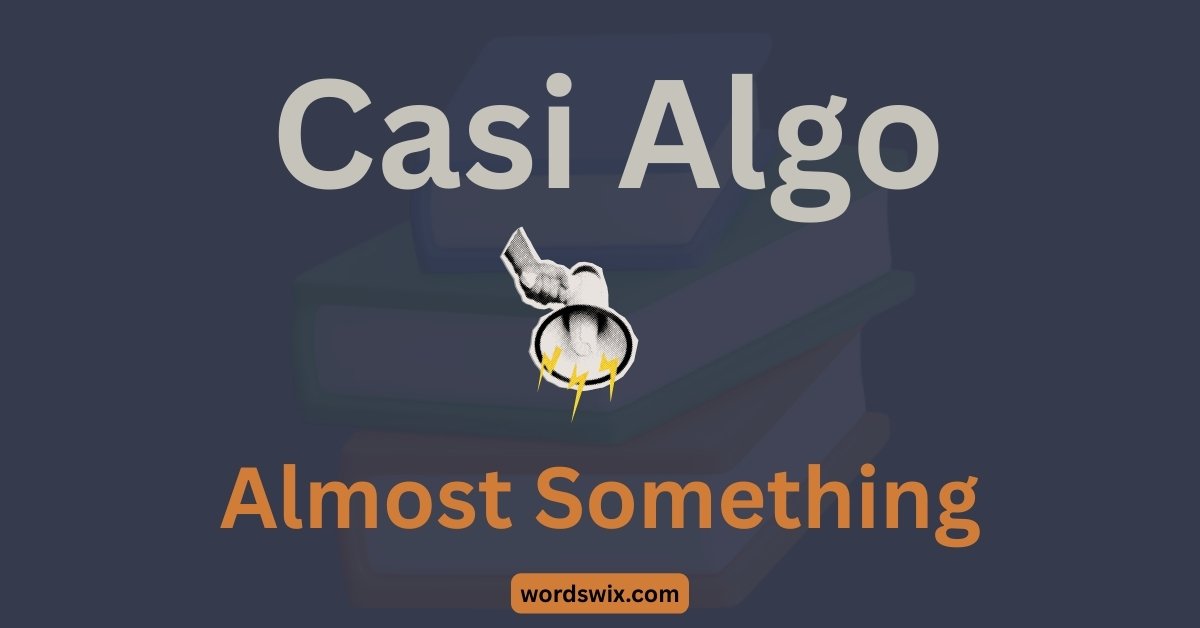 Casi Algo Meaning