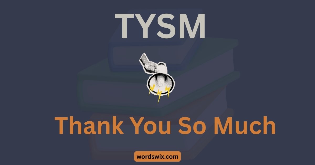 TYSM Meaning in Text