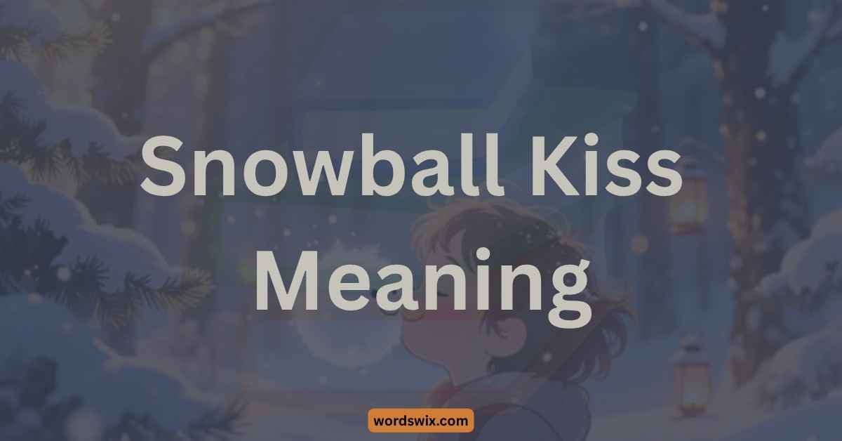 Snowball Kiss Meaning