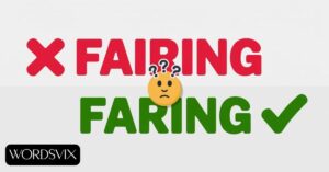 How Are You Fairing or Faring? Differences + Examples