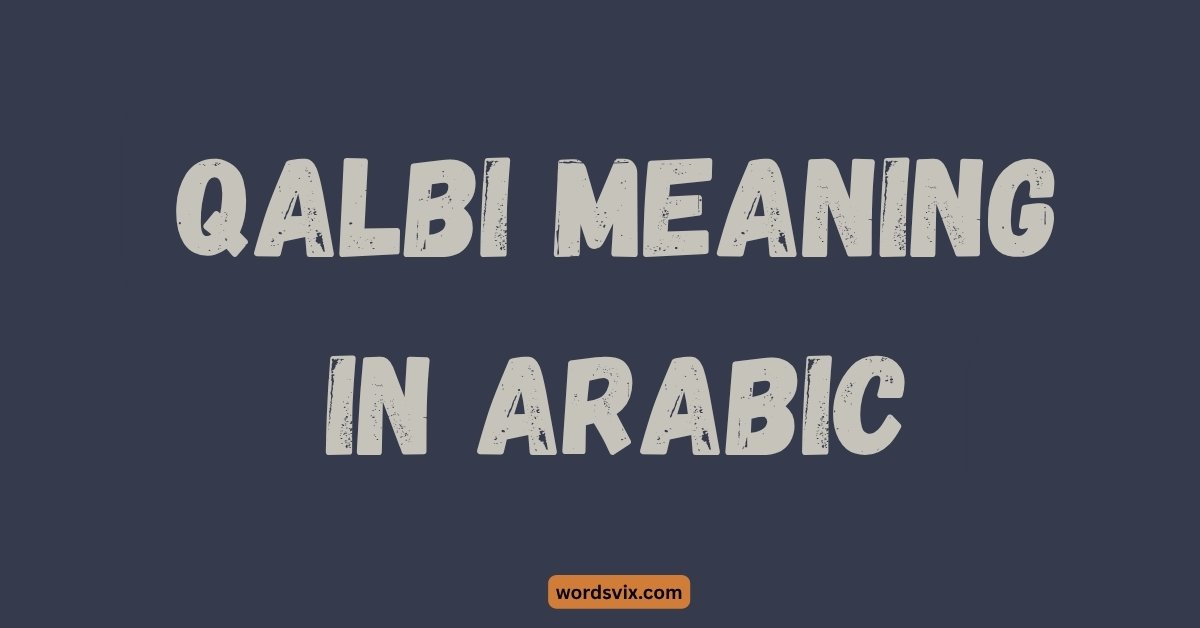 Qalbi Meaning in Arabic