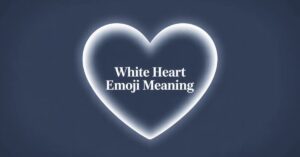 White Heart Emoji Meaning