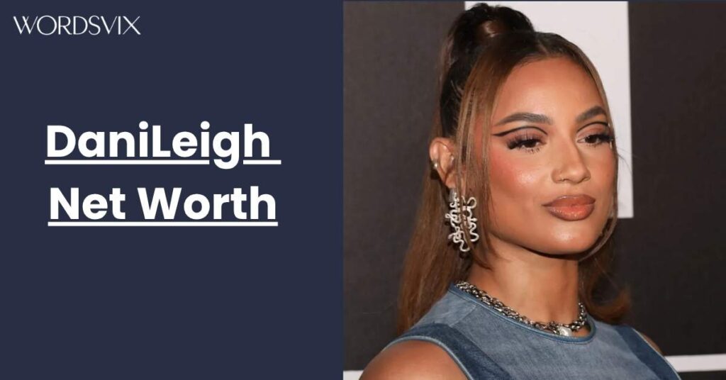 DaniLeigh Net Worth