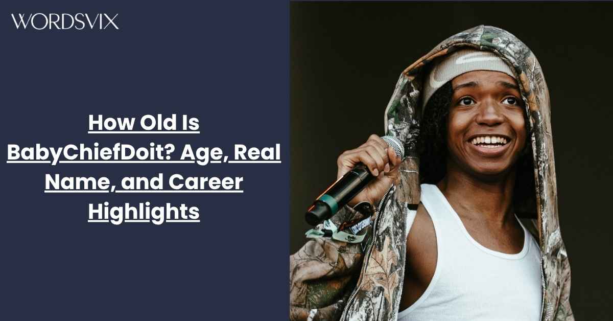How Old Is BabyChiefDoit? Age, Real Name, and Career Highlights