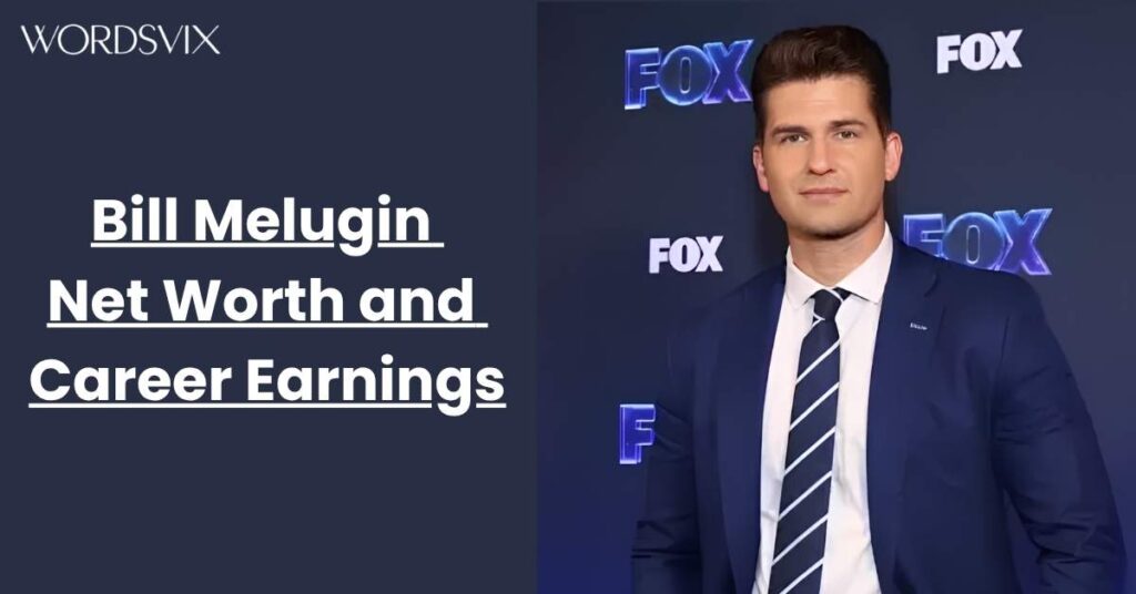 Bill Melugin Net Worth and Career Earnings