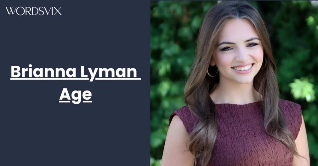 Brianna Lyman Age