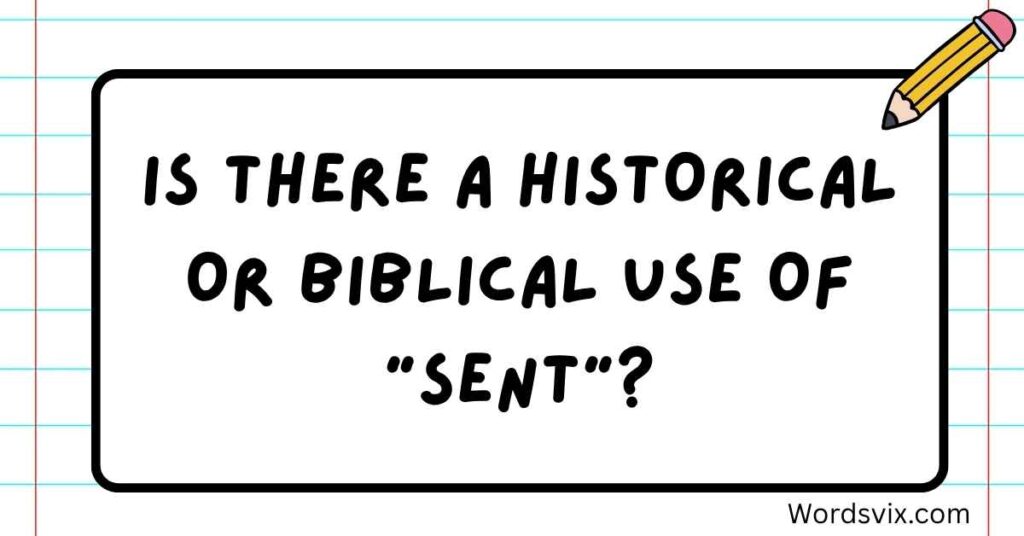 Is There a Historical or Biblical Use of "Sent"?