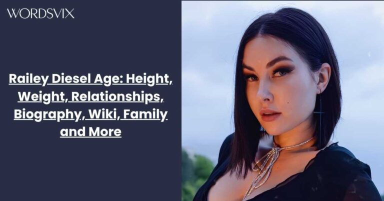 Railey Diesel Age: Height, Weight, Relationships, Biography