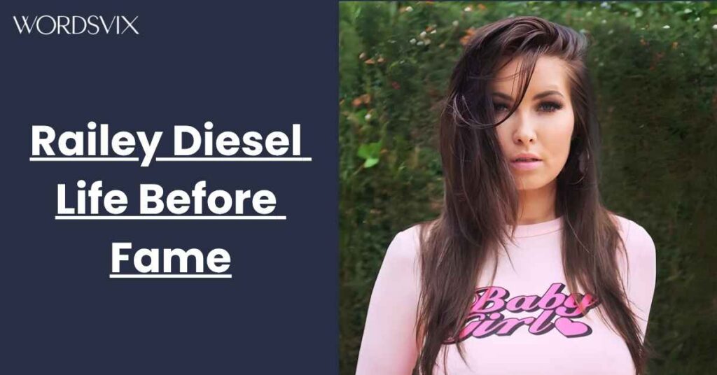 Railey Diesel Life Before Fame