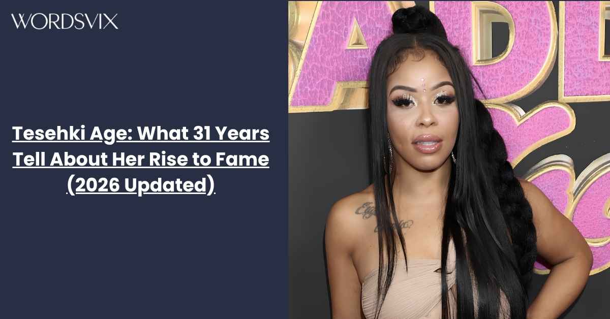 Tesehki Age: What 31 Years Tell About Her Rise to Fame (2026 Updated)
