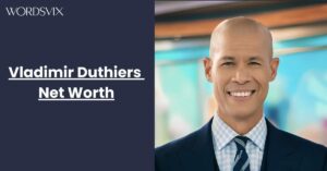 Vladimir Duthiers Net Worth