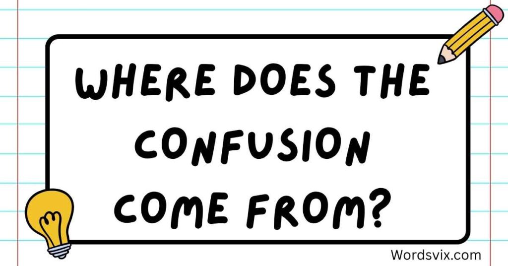 Where Does the Confusion Come From?